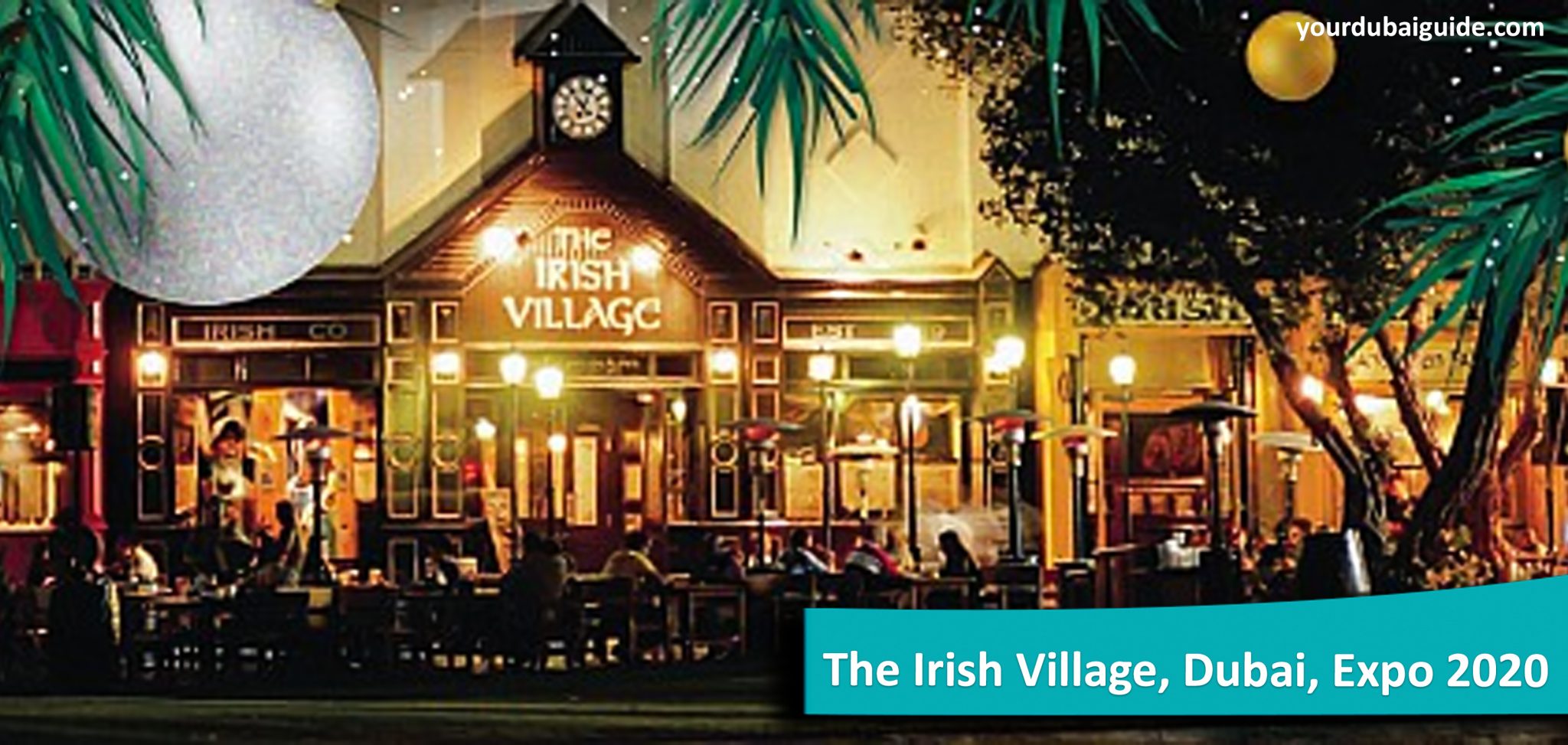 The Irish Village at Expo 2020, Dubai Your Dubai Guide
