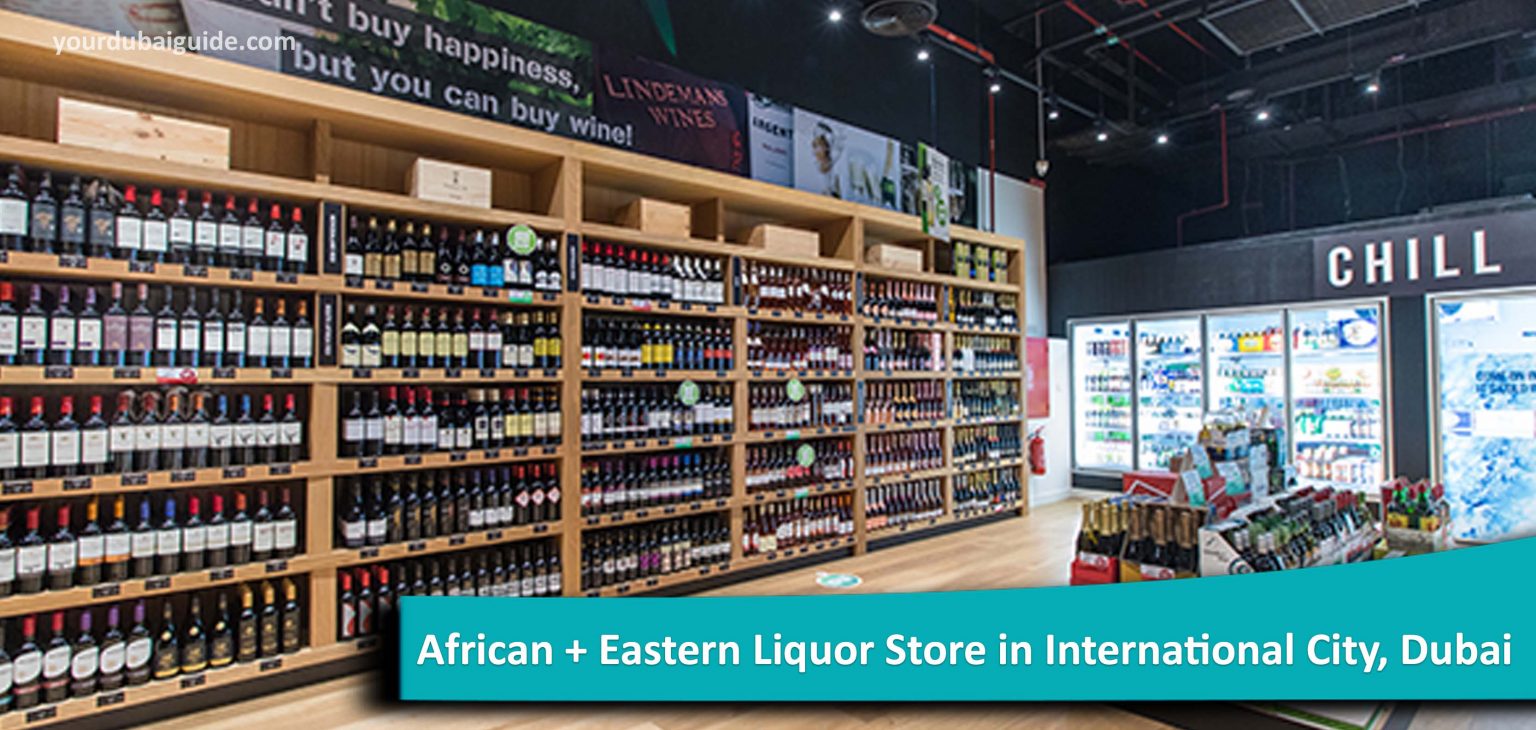 African + Eastern Liquor Store in International City, Dubai Your