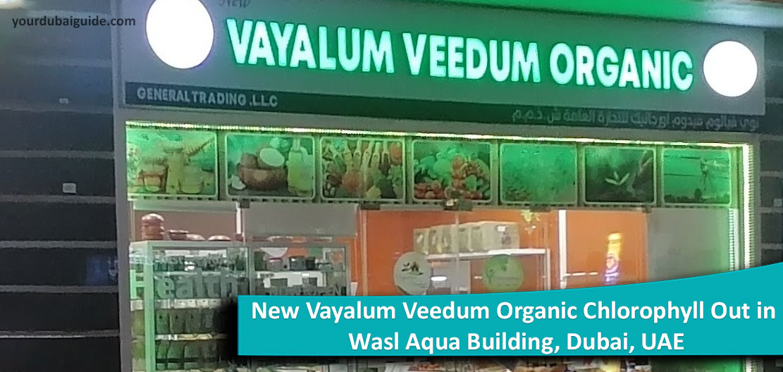 New Vayalum Veedum Organic Chlorophyll Out in Wasl Aqua Building, Dubai, UAE