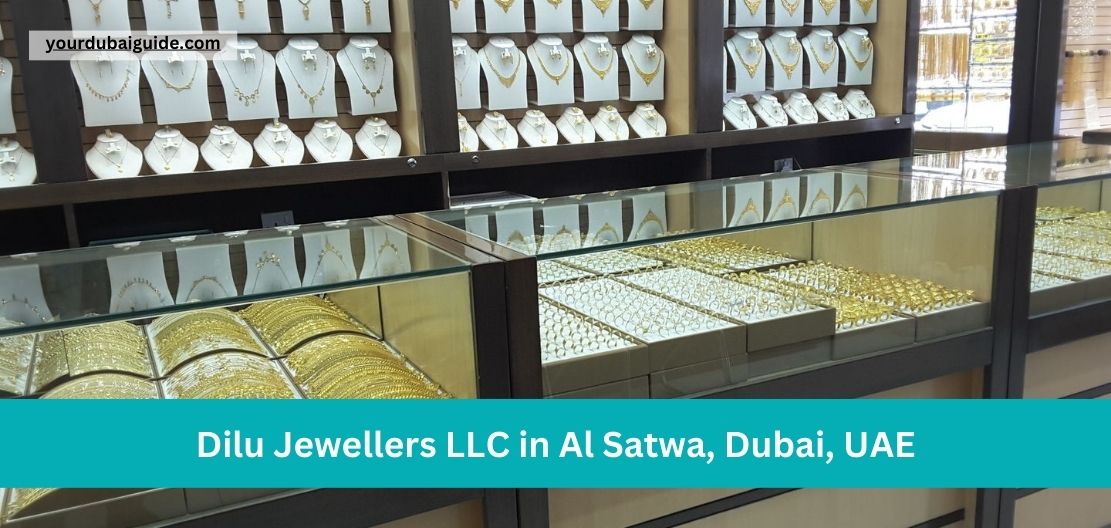 Dilu Jewellers LLC in Al Satwa, Dubai, UAE Customer Care Phone Number, Email, Address, Hours, How to Reach by bus, metro