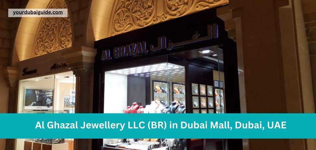 Al Ghazal Jewellery LLC (BR) in Dubai Mall, Dubai, UAE Customer Care Phone Number, Email, Address, Hours, How to Reach by bus, metro
