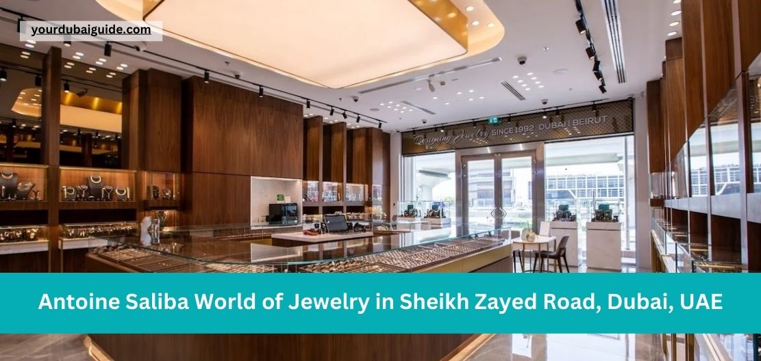 Antoine Saliba World of Jewelry in Sheikh Zayed Road, Dubai, UAE Customer Care Phone Number, Email, Address, Hours, How to Reach by bus, metro