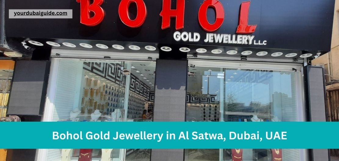 Bohol Gold Jewellery in Al Satwa, Dubai, UAE Customer Care Phone Number, Email, Address, Hours, How to Reach by bus, metro