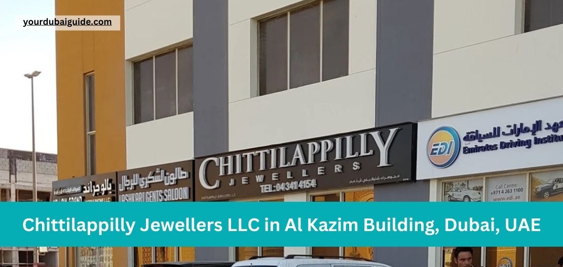 Chittilappilly Jewellers LLC in Al Kazim Building, Dubai, UAE Customer Care Phone Number, Email, Address, Hours, How to Reach by bus, metro