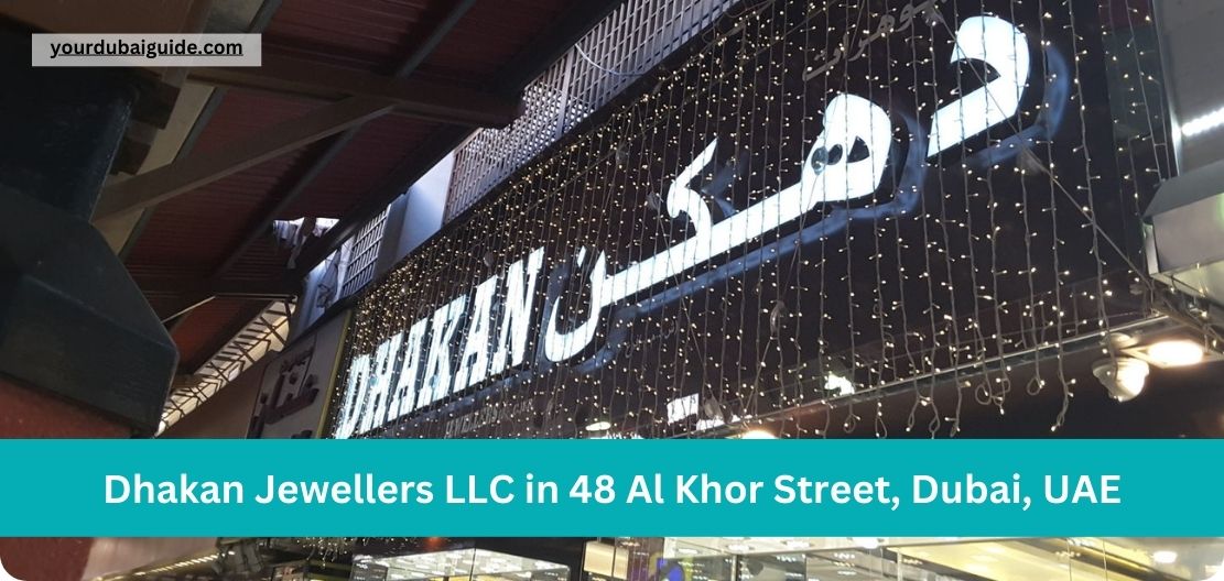 Dhakan Jewellers LLC in 48 Al Khor Street, Dubai, UAE Customer Care Phone Number, Email, Address, Hours, How to Reach by bus, metro