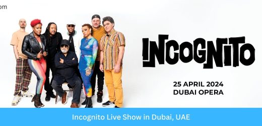 Incognito Live Show 2024 in Dubai, UAE Date, Time, Location, Cost, How to Book Online?