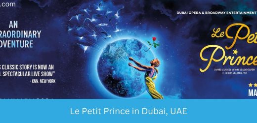 Le Petit Prince 2024 in Dubai, UAE Date, Time, Location, Cost, How to Book Online?