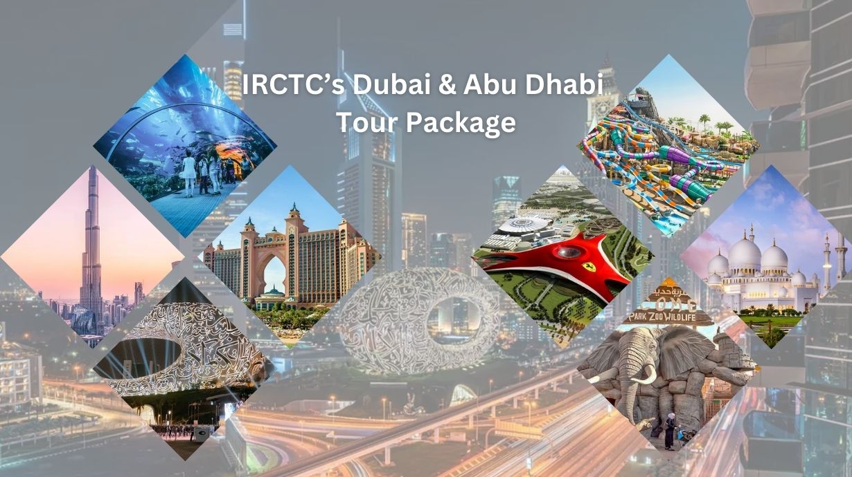 IRCTC’s Dubai & Abu Dhabi Tour Package: Comprehensive Details on Dates, Pricing, and Itinerary
