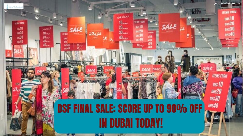 Dubai Shopping Festival (DSF) Final Sale: Score Up to 90% Off in Dubai Today!