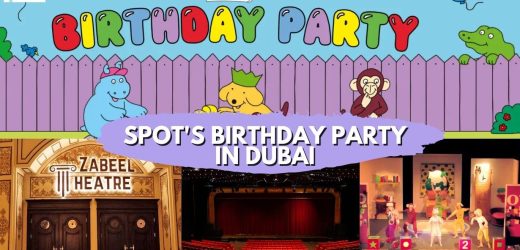 Spot’s Birthday Party 2025 in Dubai Date, Time, Contact Details, Fees, How to Book?